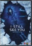 I Still See You