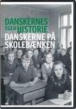 Danskernes Egen Historie: Danskerne På Skolebænken